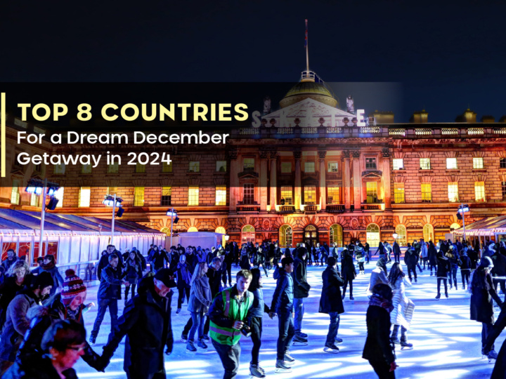 Top 8 Countries for a Dream December Getaway in 2024