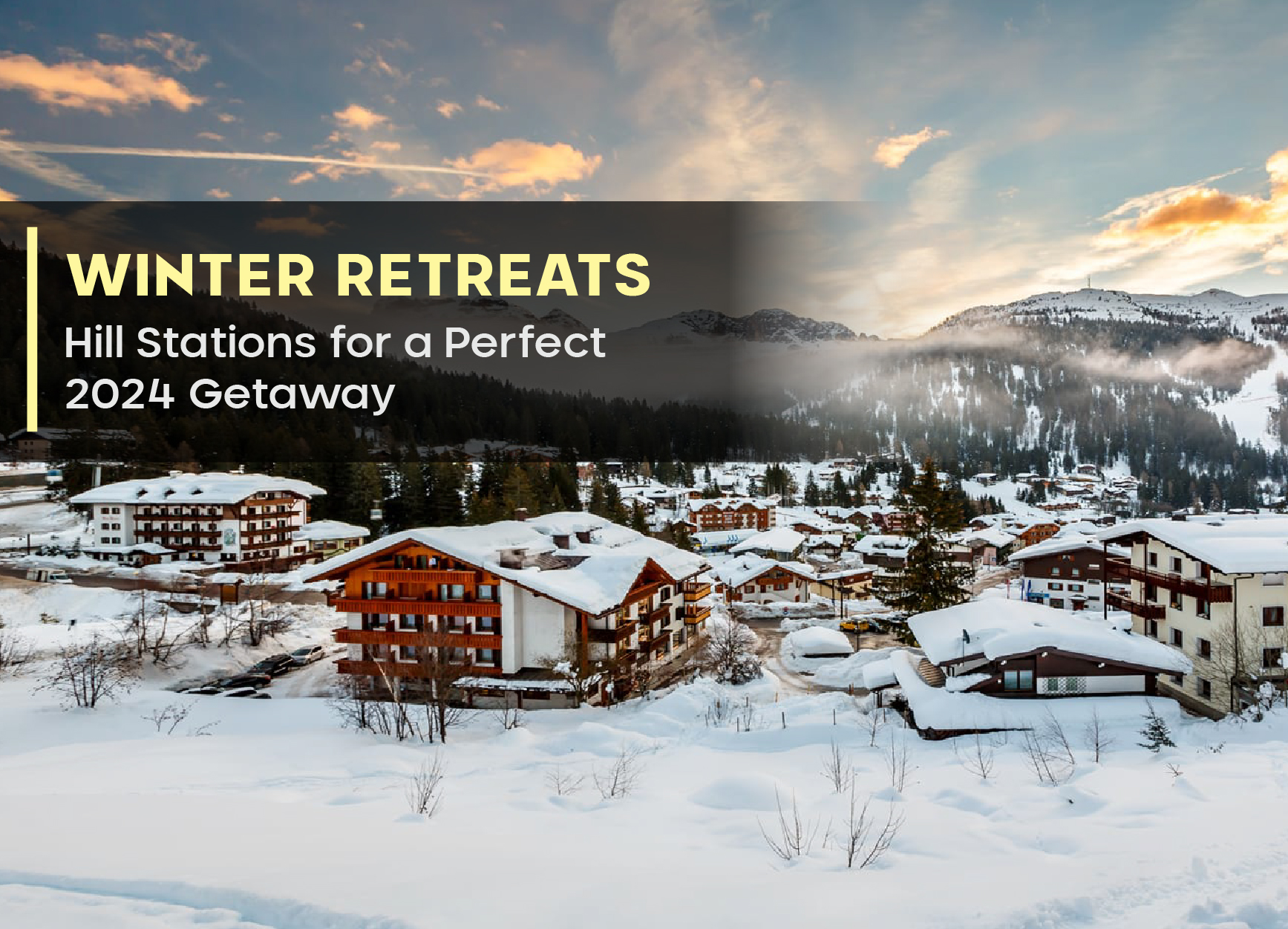 Winter Retreats: Hill Stations for a Perfect 2024 Getaway