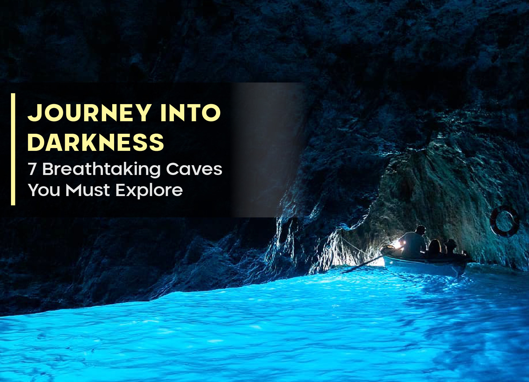 Journey into Darkness: 7 Breathtaking Caves You Must Explore