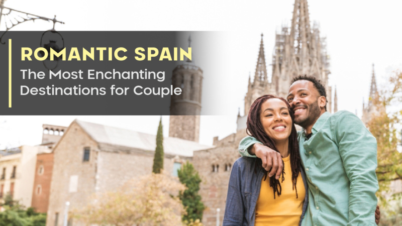 Romantic Spain: The Most Enchanting Destinations for Couple