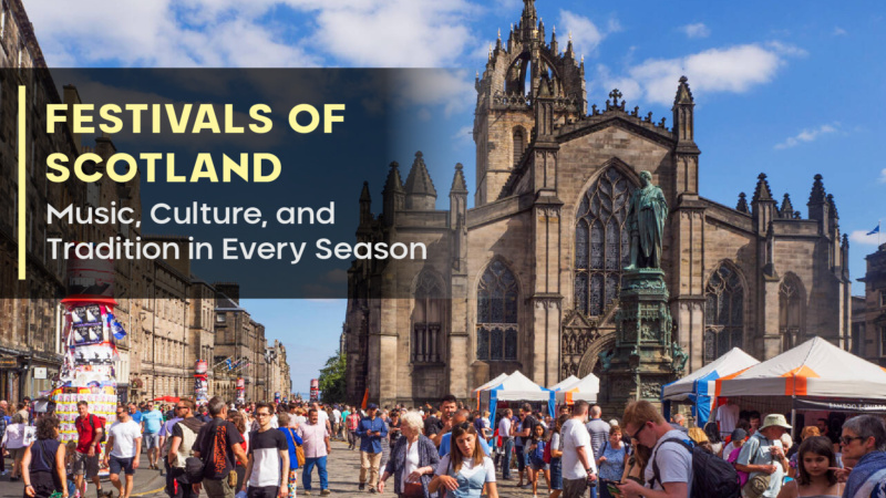 Festivals of Scotland Music, Culture, and Tradition in Every Season