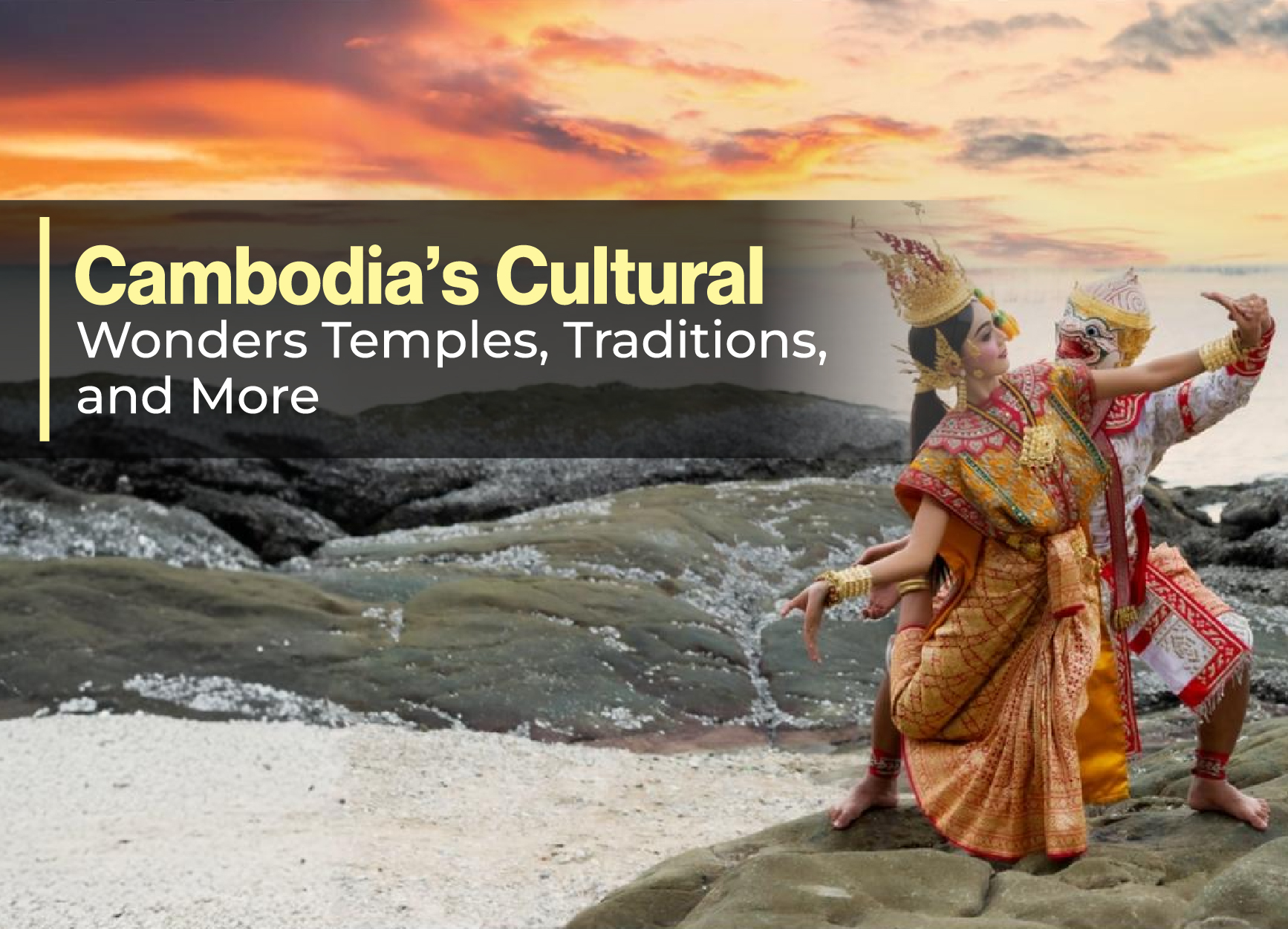 Cambodia’s Cultural Wonders: Temples, Traditions, and More