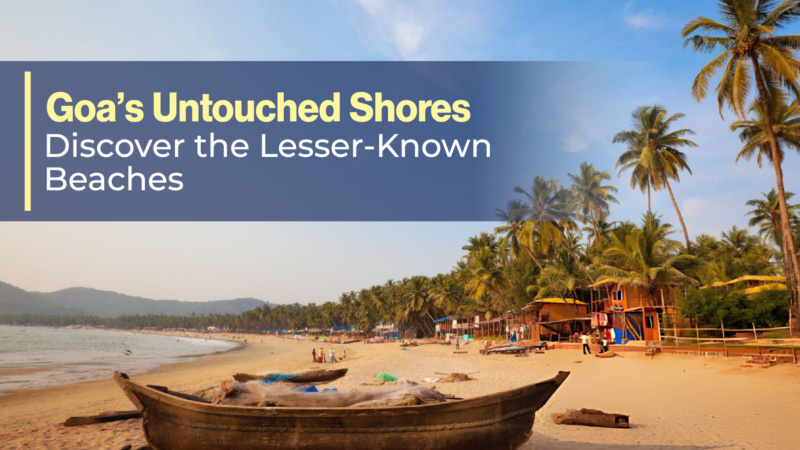 Goa’s Untouched Shores: Discover the Lesser-Known Beaches