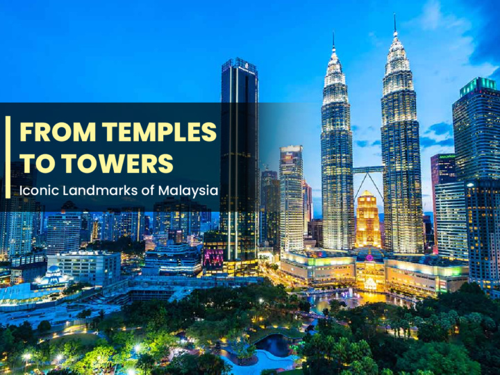 From Temples to Towers: Iconic Landmarks of Malaysia