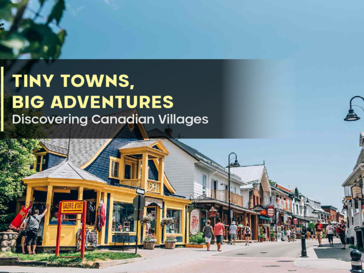 Tiny Towns, Big Adventures: Discovering Canadian Villages