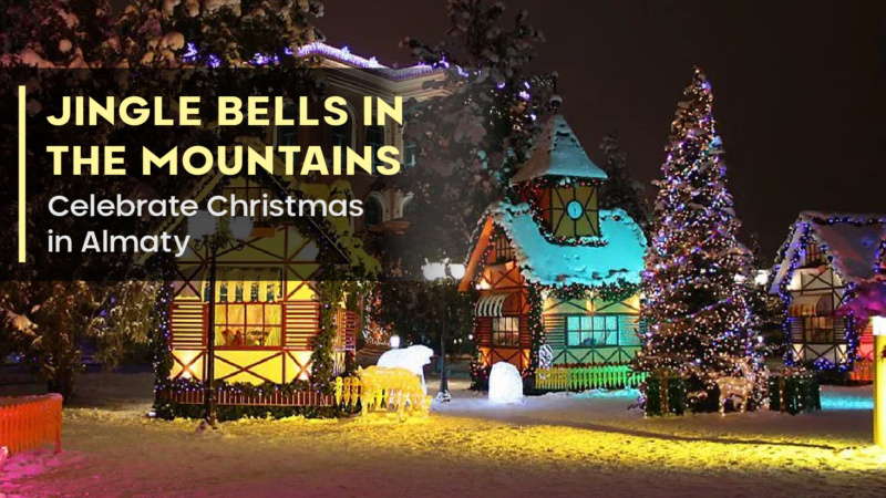 Jingle Bells in the Mountains: Celebrate Christmas in Almaty