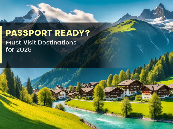 Passport Ready? Must-Visit Destinations for 2025