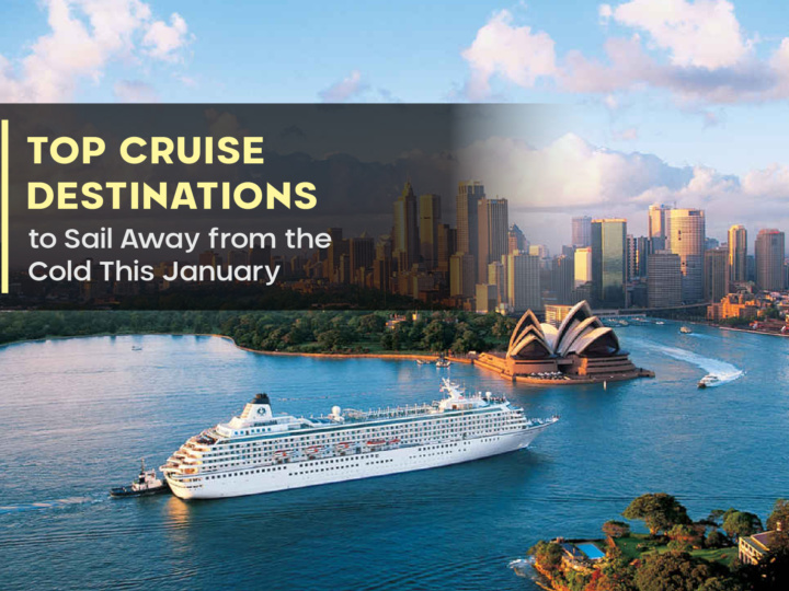 Top Cruise Destinations to Sail Away from the Cold This January