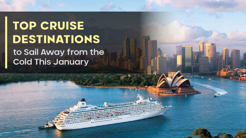 Top Cruise Destinations to Sail Away from the Cold This January